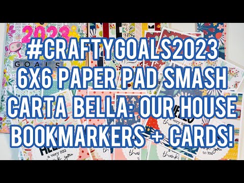 #CraftyGoals2023 - 6x6 Paper Pad Smash: Carta Bella: Our House - Bookmarkers + Easy Cards!