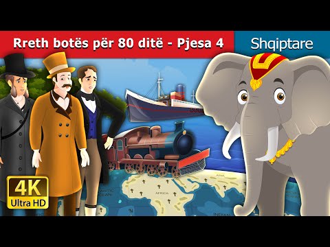 Rreth botës për 80 ditë -Pjesa 4 | Around the World in 80 days -4 in Albanian | @AlbanianFairyTales