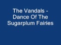 The Vandals - Dance Of The Sugarplum Fairies