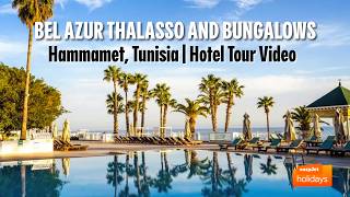 Hotel Bel Azur Thalasso & Bungalows - Hammamet, Tunisia | Hotel Tour Video