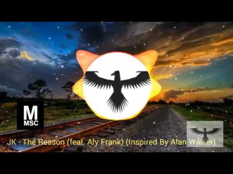 JK - The Reason (feat. Aly Frank) (Inspired By Alan Walker) [M-MSC Sin Copyrigth]