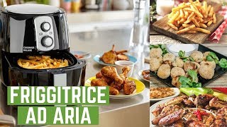 FRIGGITRICE AD ARIA,COSA è,COME FUNZIONA,FRIGGE VERAMENTE