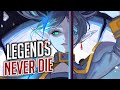 Nightcore Legends Never Die But It Hits Different Lyrics