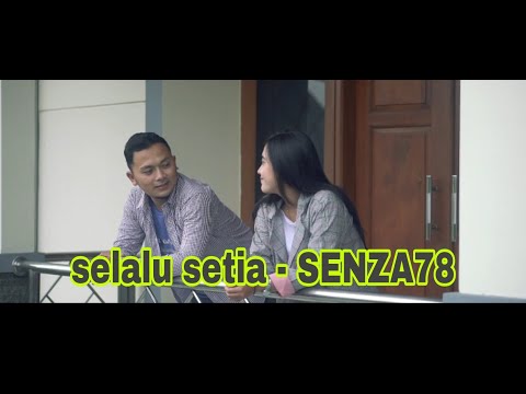 SELALU SETIA [SINGGLE KE 2] SENZA78 [OFFICIAL MUSIC VIDEO]