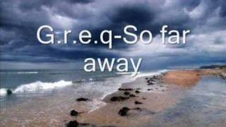 G.r.e.q-So far away