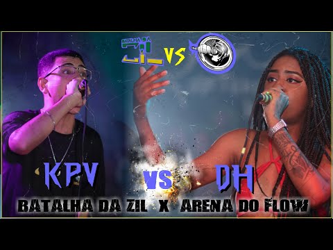 KPV x DH -  1ª FASE | Arena do Flow x Batalha da Zil |