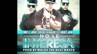 Tony y Jova Los De La Magic Ft  Nicky Jam   No Le Interesa ★New Reggaeton 2012★