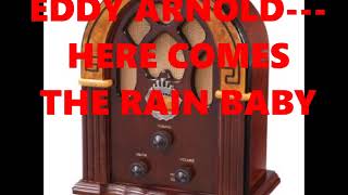 EDDY ARNOLD   HERE COMES THE RAIN BABY