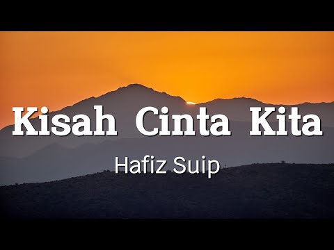 Kisah Cinta Kita - HAFIZ SUIP [ Lirik ]]