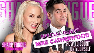 How To Count On Yourself | Mike Catherwood | Sharp Tongue Podcast Ep 284