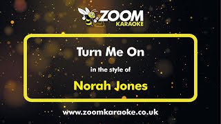 Norah Jones - Turn Me On - Karaoke Version from Zoom Karaoke