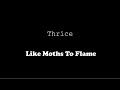 Thrice - Like Moths To Flame (Lyric Video)