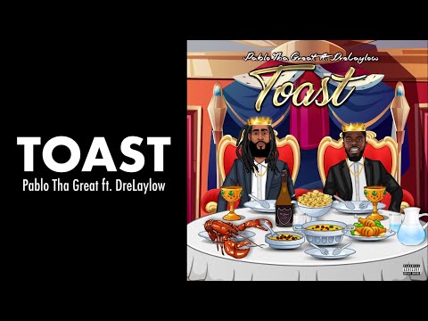 Pablo Tha Great - Toast (feat. DreLaylow) [Official Lyric Video]