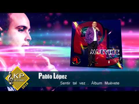 Y SENTIR TAL VEZ    PABLO LOPEZ    ALBUM MUEVETE