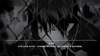 Download lagu Kya kar diya - Vishal mishra - Lyrics ( slowed & reverb ) mp3 Download lagu Kya kar diya - Vishal mishra - Lyrics ( slowed & reverb ) mp3