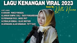 Download lagu KUMPULAN LAGU KENANGAN VIRAL 2023 | COVER BY DILLA NOVERA mp3