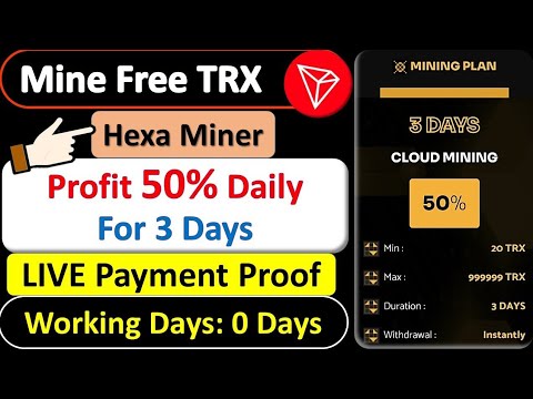 HexaMiner | Profit 50% For 3 Days | How to Earn Free Trx | Best Trx Mining Site Today