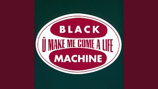 U Make Me Come a Life (Club Mix)