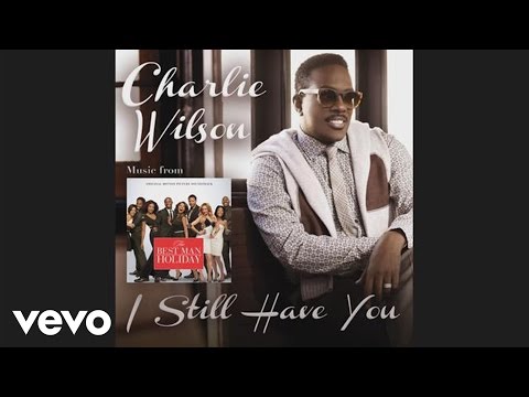 Charlie Wilson - I Still Have You (The Best Man Holiday Soundtrack)(Audio)