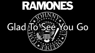 RAMONES - Glad To See You Go (Lyric Video)