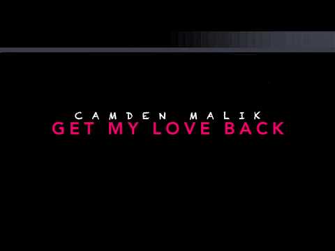 Camden Malik - Get My Love Back