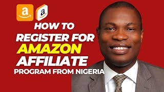 How to Register for Amazon Affiliate Marketing from Nigeria | Make Money Online 2022 from Nigeria