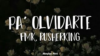 FMK, Rusherking - PA' OLVIDARTE [Letra]