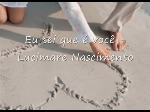 Eu Sei Que É Você - Lucimare Nascimento