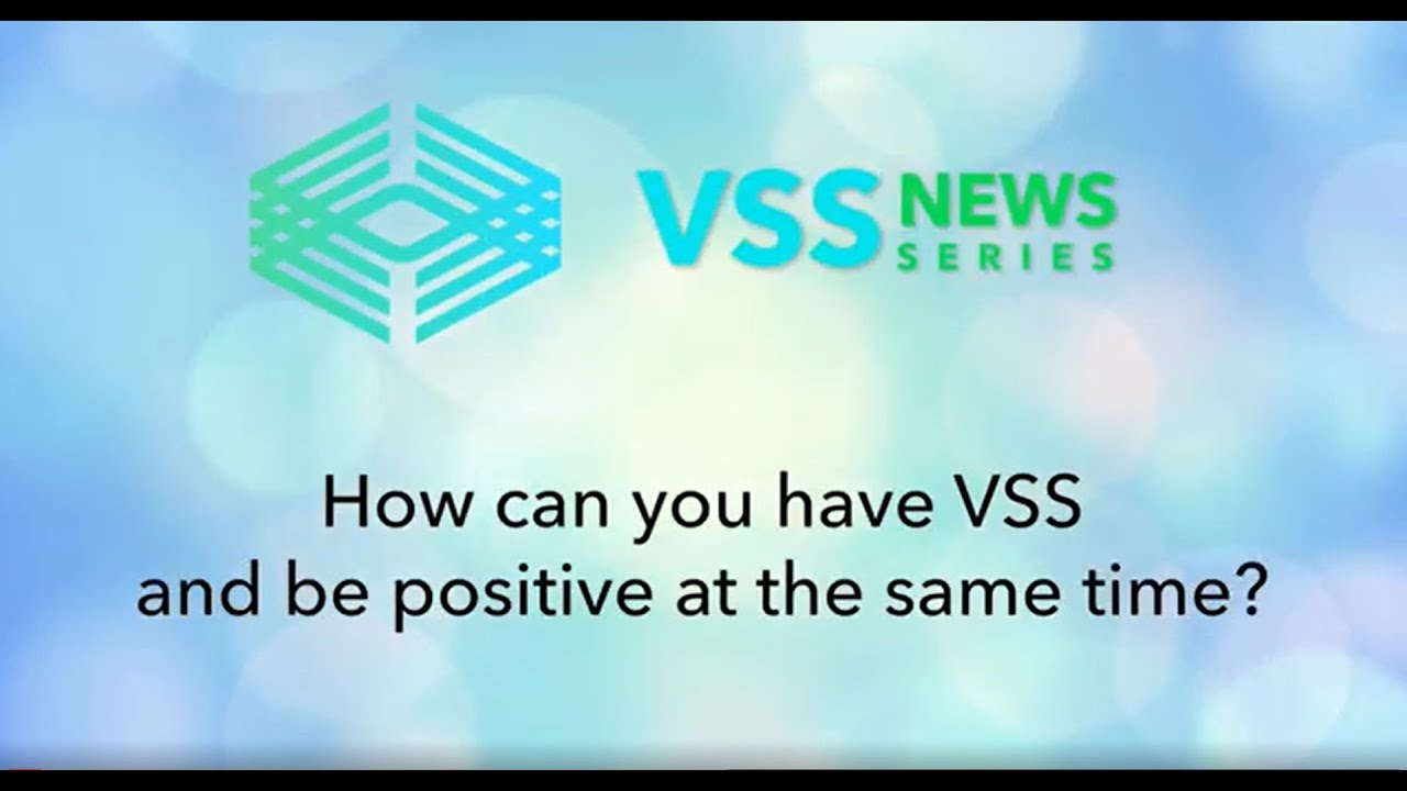 How can you have VSS and be positive at the same time?