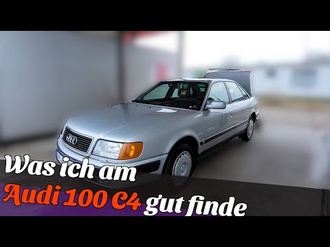 Dinge die ich am Audi 100 C4 gut finde