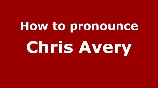 How to pronounce Chris Avery