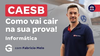 Concurso CAESB | Informática - Como vai cair na sua prova com Fabrício Melo