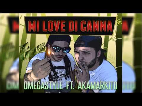 OmegaStyle - Mi love di canna (Ft. Aka Markito) [Prod. Alann Ulises]