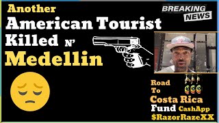 Another American Tourist Killed In Medellin Colombia - Breaking News