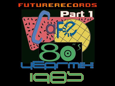 Futurerecords Cafe 80s YearMix 1985 Part 1