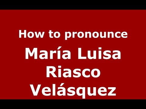 How to pronounce María Luisa Riasco Velásquez (Colombian Spanish/Colombia)  - PronounceNames.com