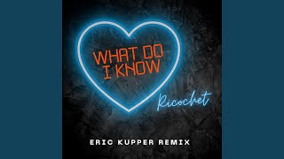 What Do I Know (Eric Kupper Dance Remix) (Club)