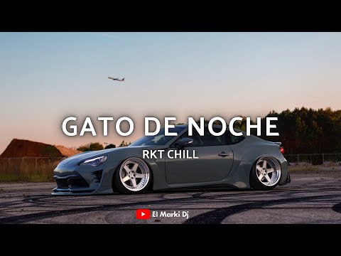 Gato De Noche (Rkt Chill) | El Marki Dj