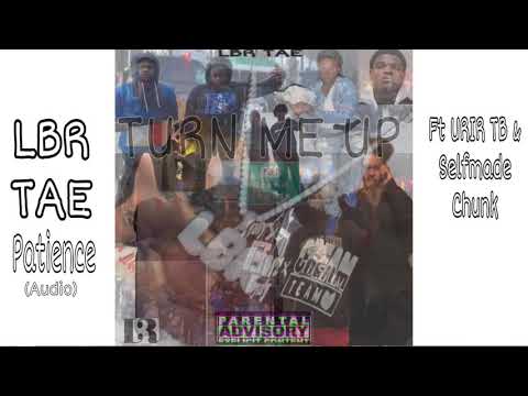 LBR Tae - “Patience” Ft URIR TB & RTB Babyfoe