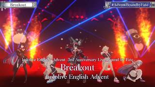 hololive English Advent ♬Breakout @AdventBoundbyFate