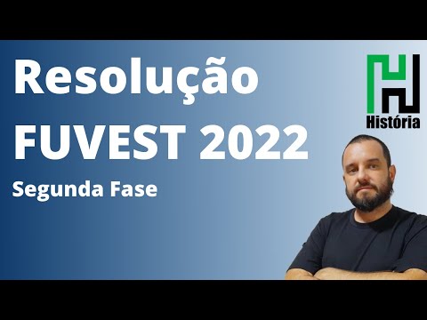Resolução Fuvest 2022 Segunda Fase História (Gabarito Comentado / Análise da Prova)