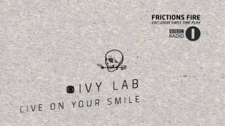 Ivy Lab - Live On Your Smile [Friction&#39;s Fire Track BBC Radio1]