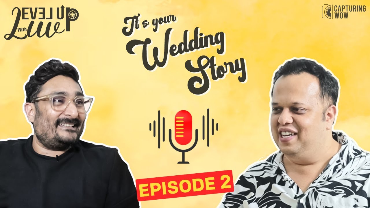 Capturing WOW Shares The Episode 2 Of 'Level Up With Luv' It’s Your Wedding Story With Harpreet Bachher