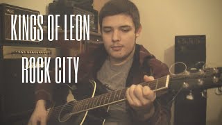 Kings Of Leon - Rock City (Cover)