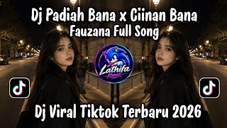 Download lagu DJ PADIAH BANA X CIINAN BANA - FAUZANA FULL SONG | DJ VIRAL TIKTOK TERBARU 2026 mp3