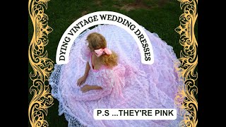 Dying Vintage Wedding Dresses Pink