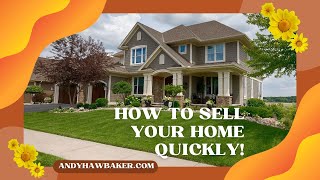 How to Sell Your Home Quickly - Plus 3 Mistakes to Avoid When Selling Your Home