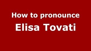 How to pronounce Elisa Tovati