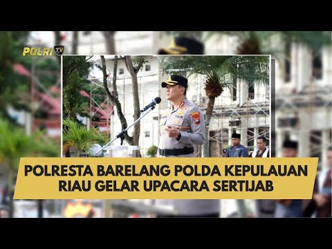 POLRESTA BARELANG POLDA KEPULAUAN RIAU GELAR UPACARA SERTIJAB