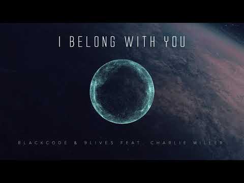 Blackcode & 9Lives feat. Charlie Miller - I Belong With You